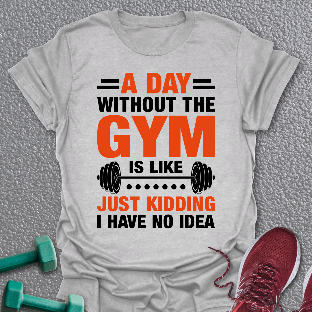 Day Without Gym T-Shirt
