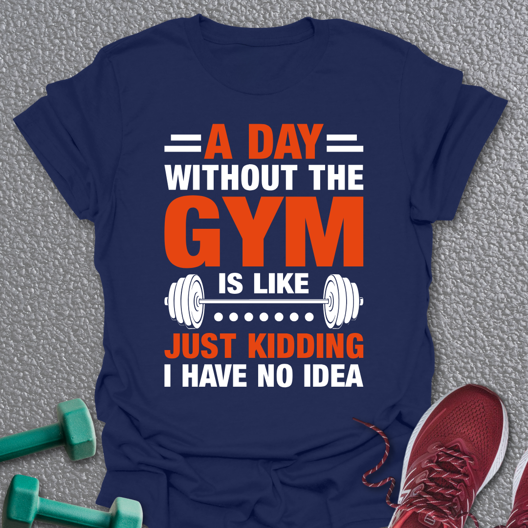 Day Without Gym T-Shirt