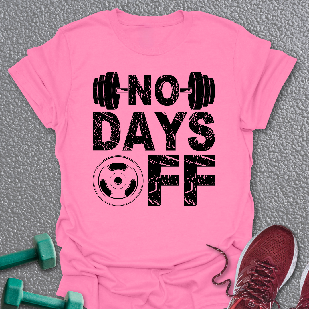 No Days Off T-Shirt
