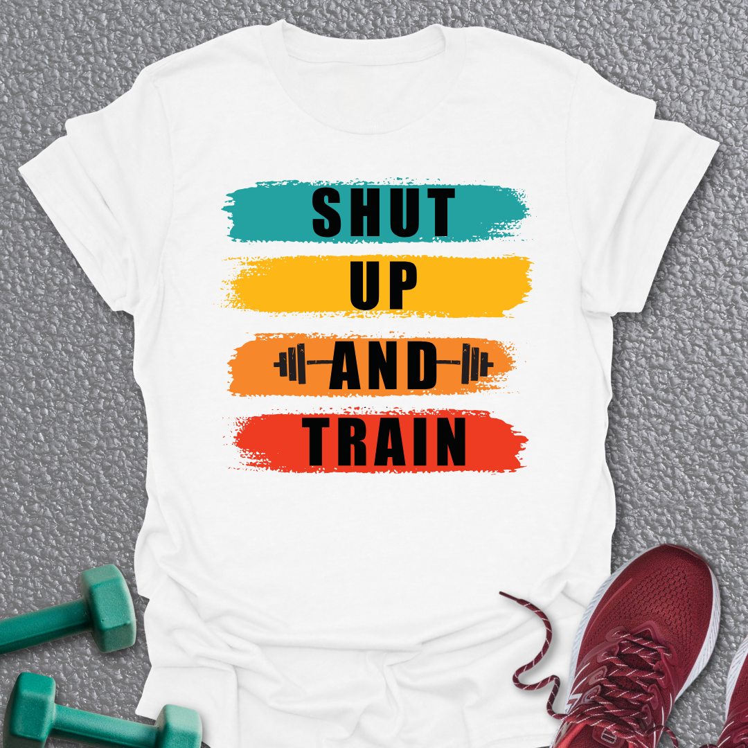 Shut Up T-Shirt