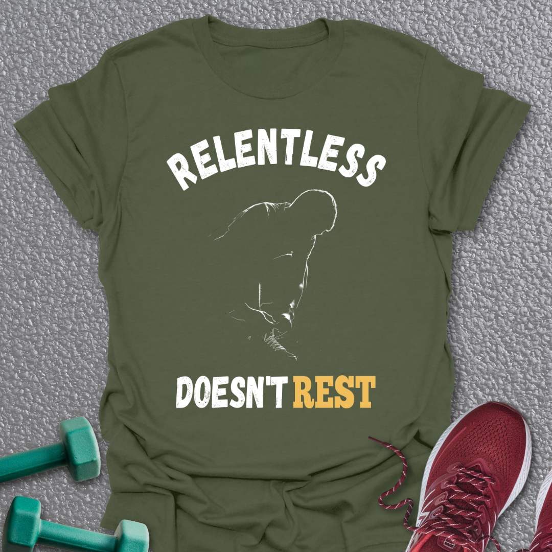 Relentless Doesn't Rest T-Shirt