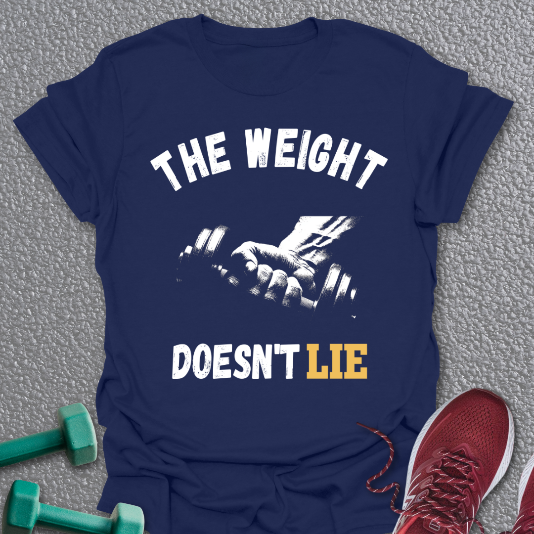 The Weight Doesn't Lie T-Shirt