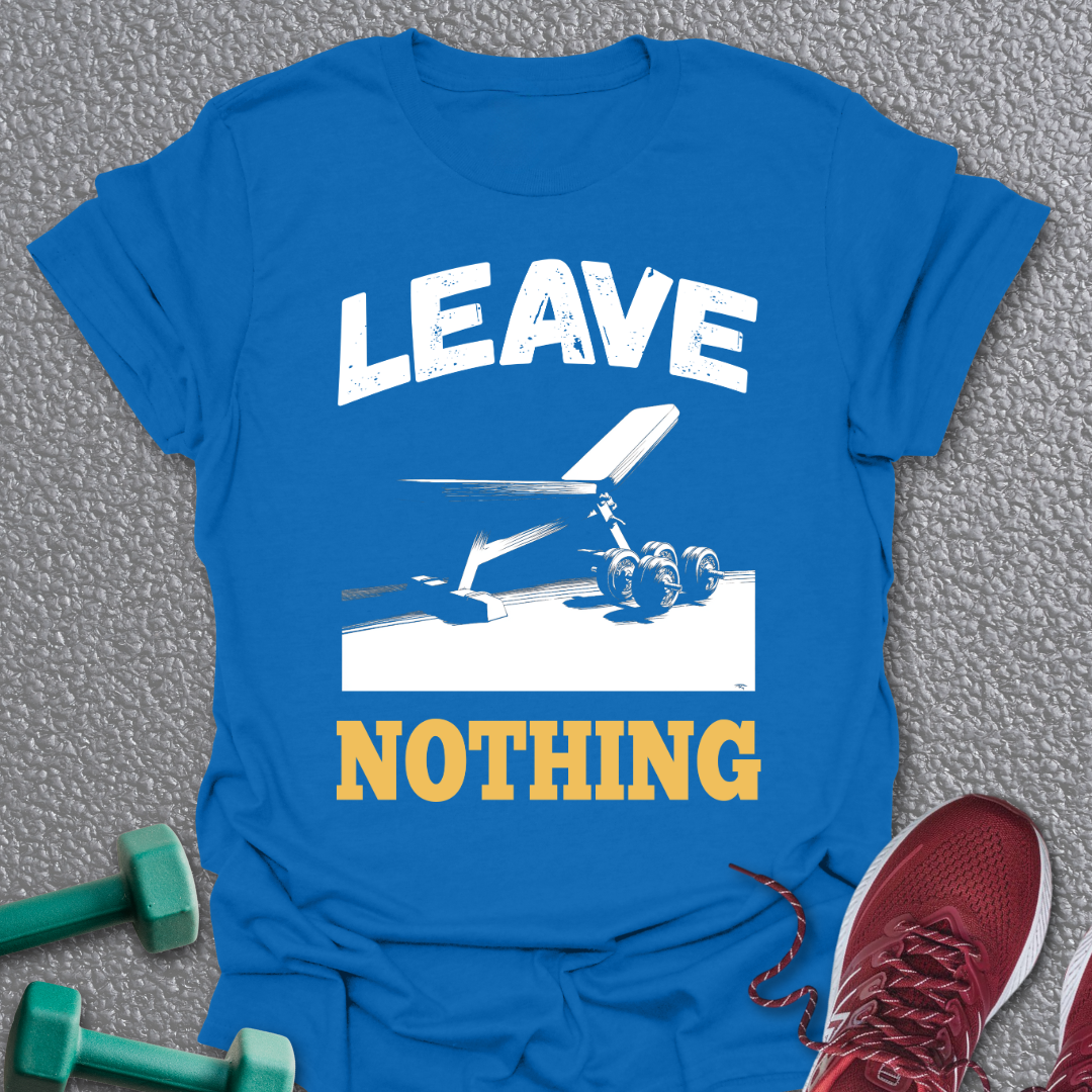 Leave Nothing T-Shirt