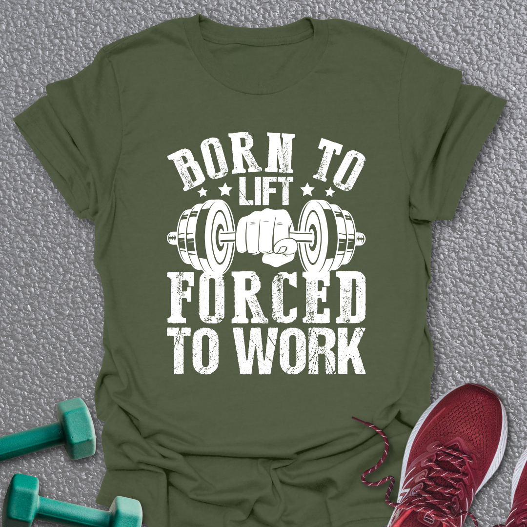 Born To Lift T-Shirt