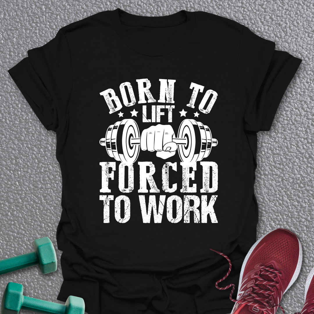 Born To Lift T-Shirt