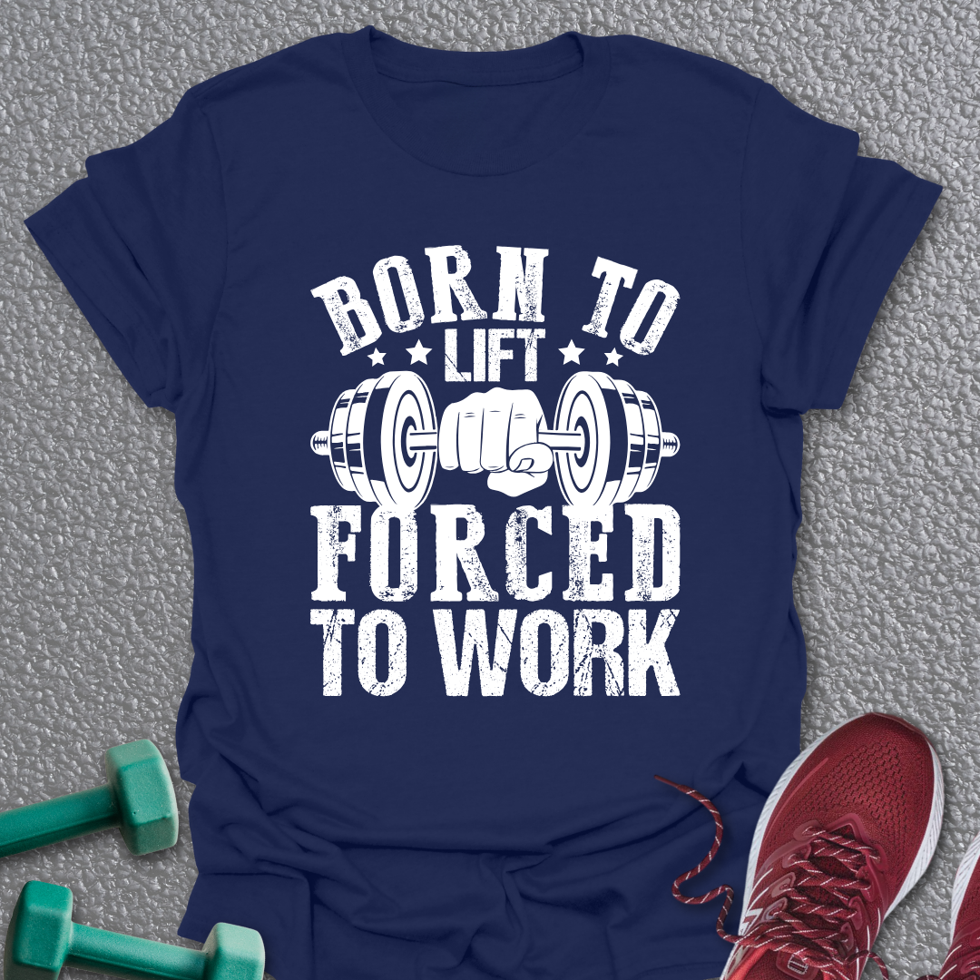 Born To Lift T-Shirt