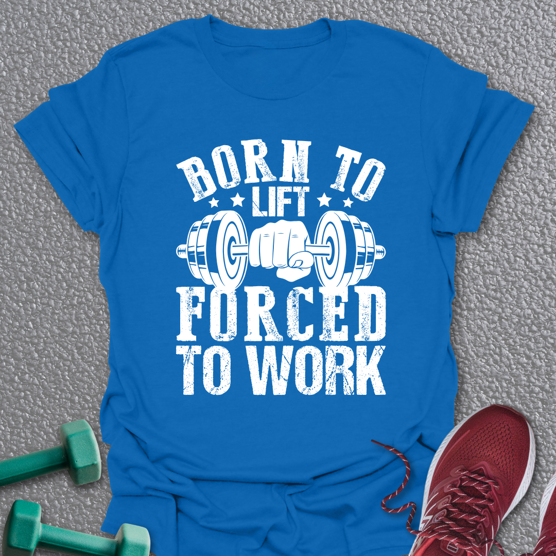 Born To Lift T-Shirt