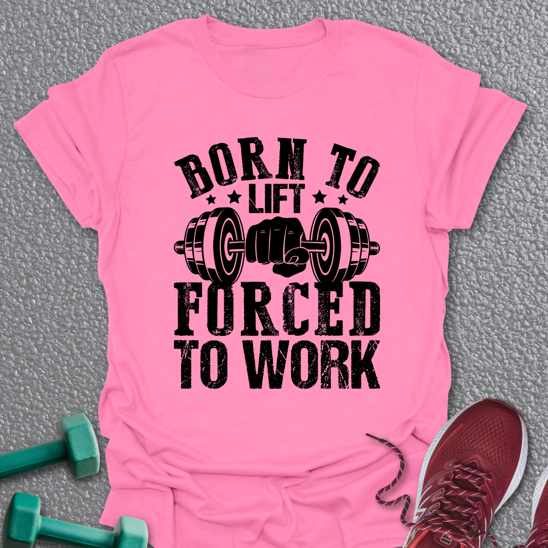 Born To Lift T-Shirt