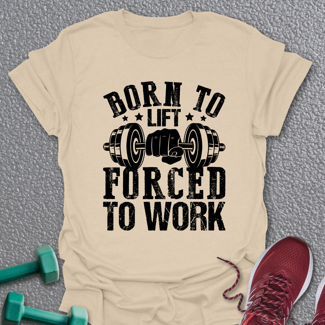 Born To Lift T-Shirt