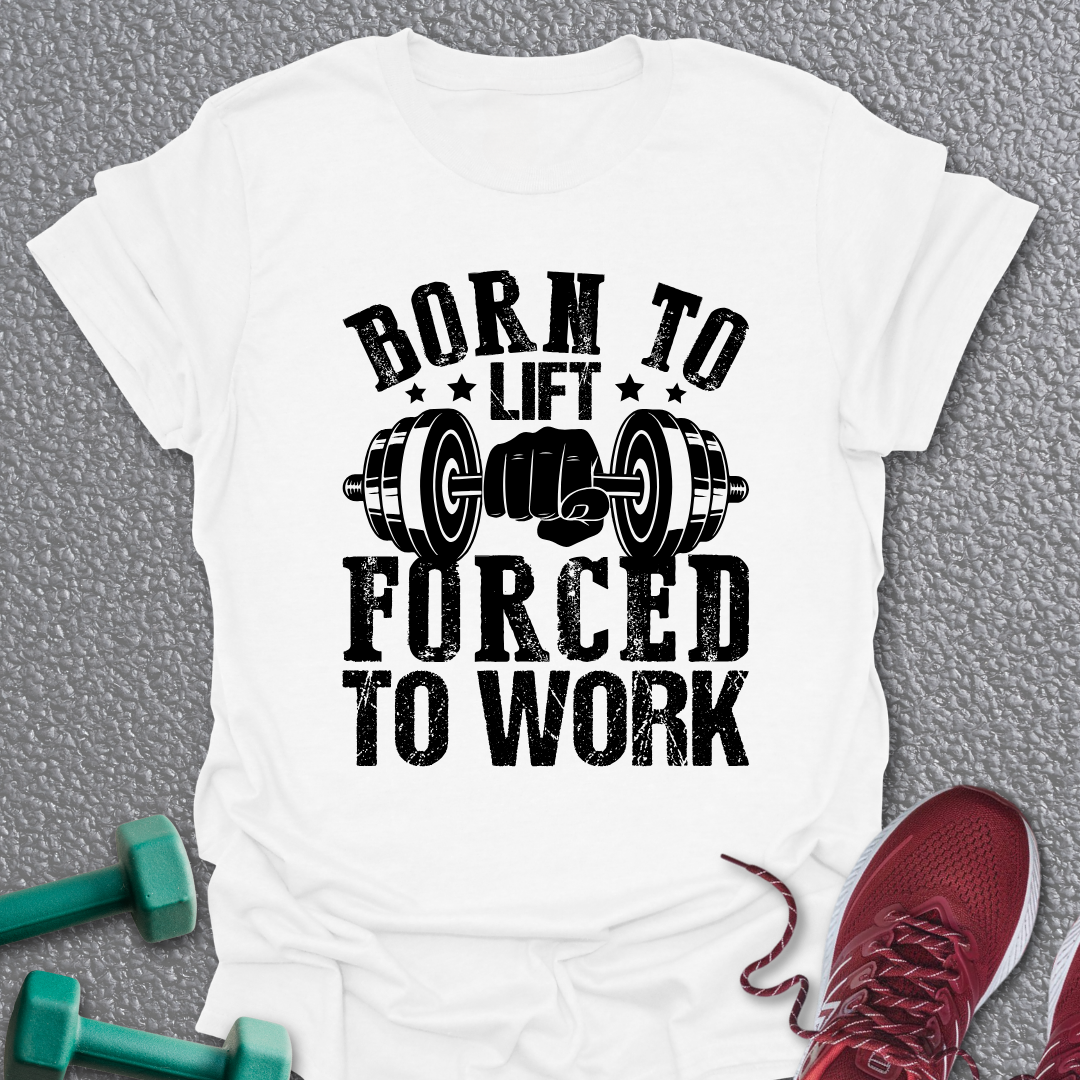 Born To Lift T-Shirt