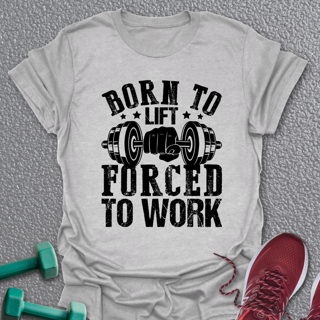 Born To Lift T-Shirt