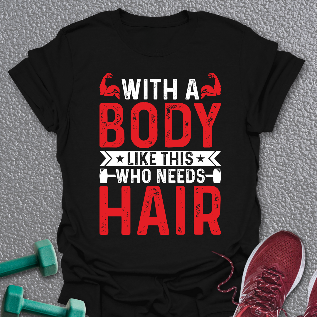 Who Needs Hair T-Shirt