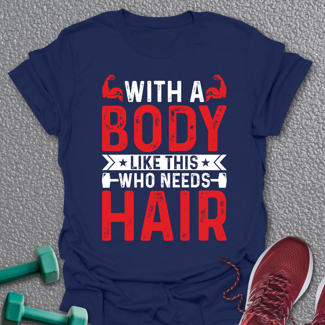 Who Needs Hair T-Shirt