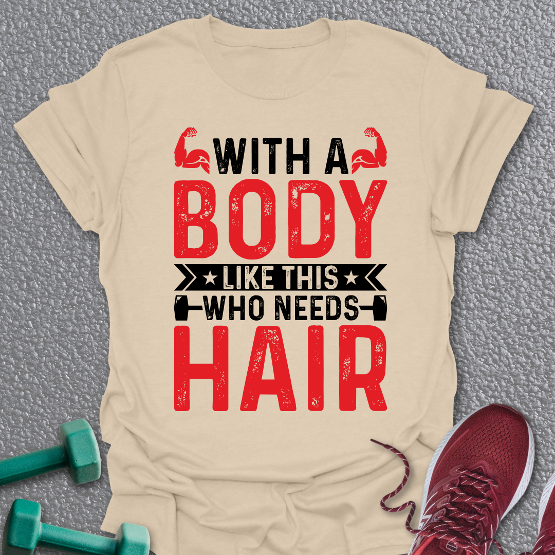 Who Needs Hair T-Shirt