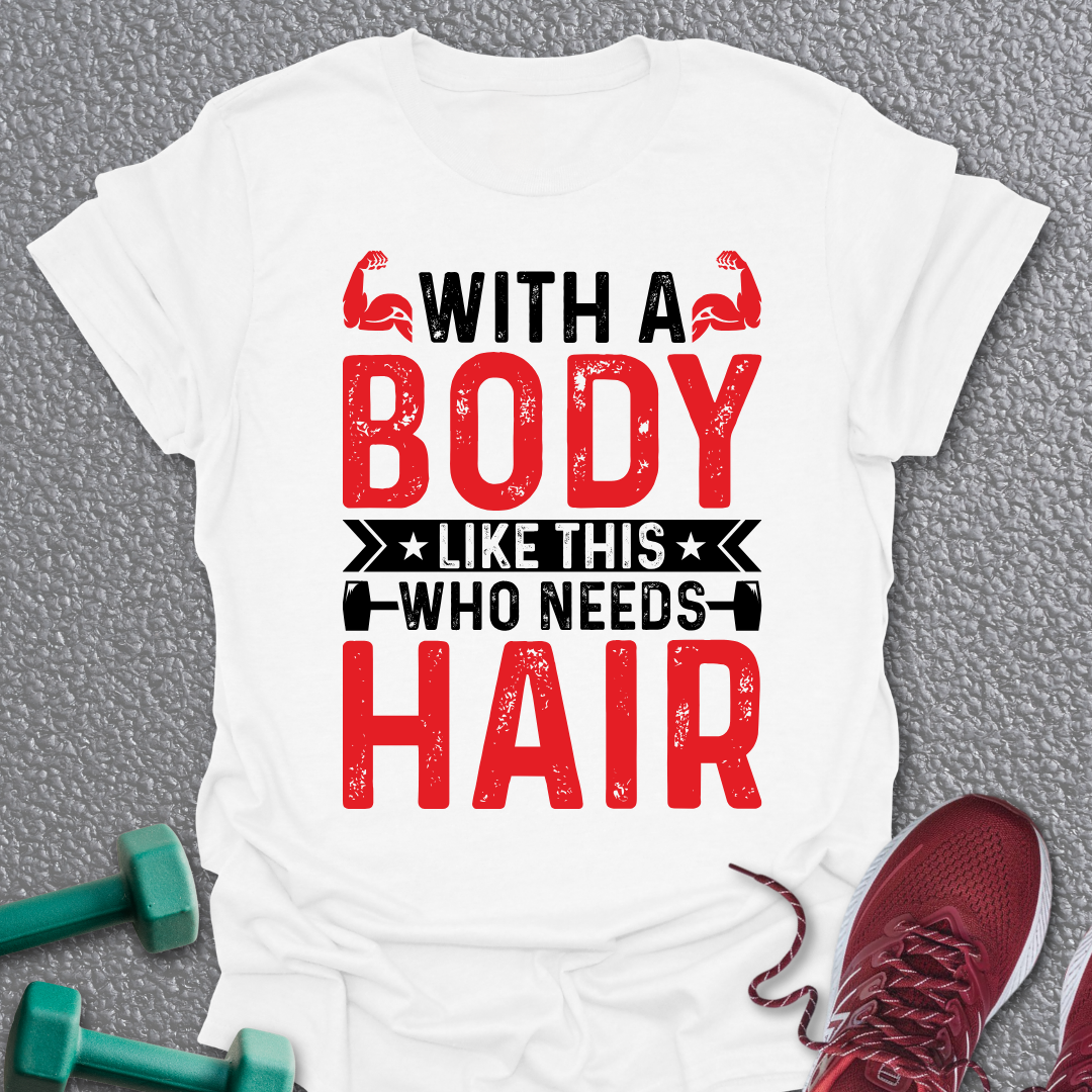 Who Needs Hair T-Shirt