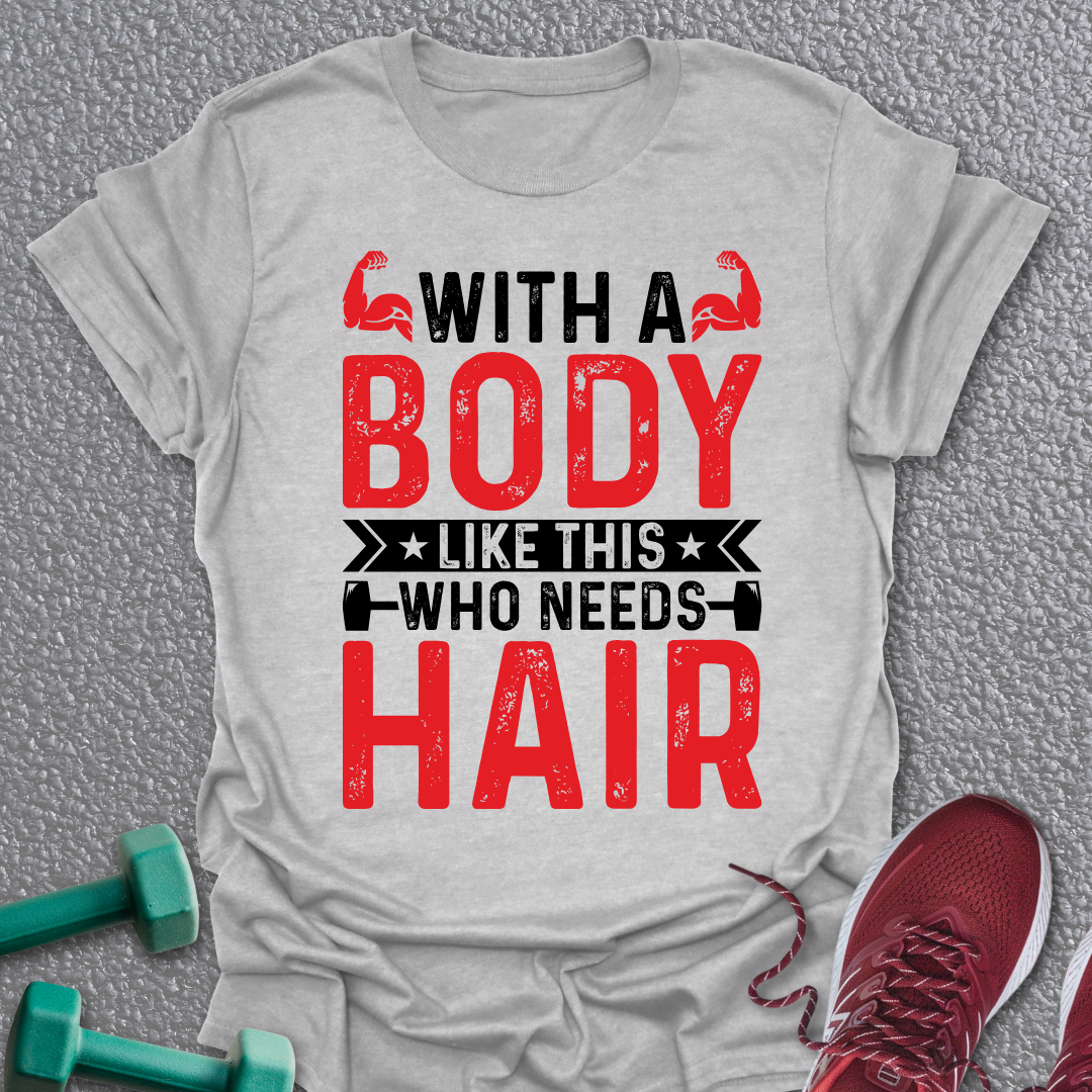 Who Needs Hair T-Shirt