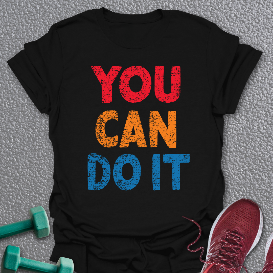 You Can Do It 2 T-Shirt