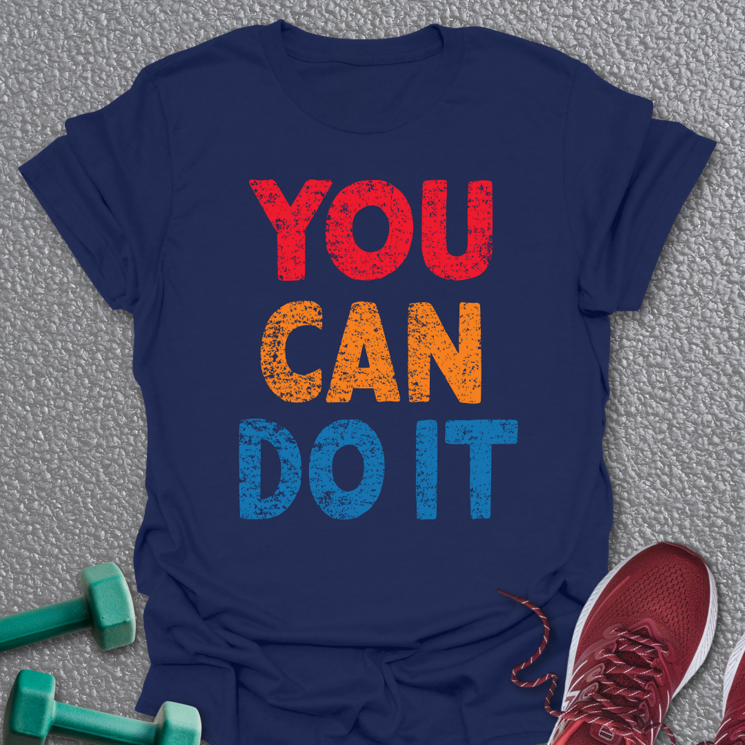 You Can Do It 2 T-Shirt