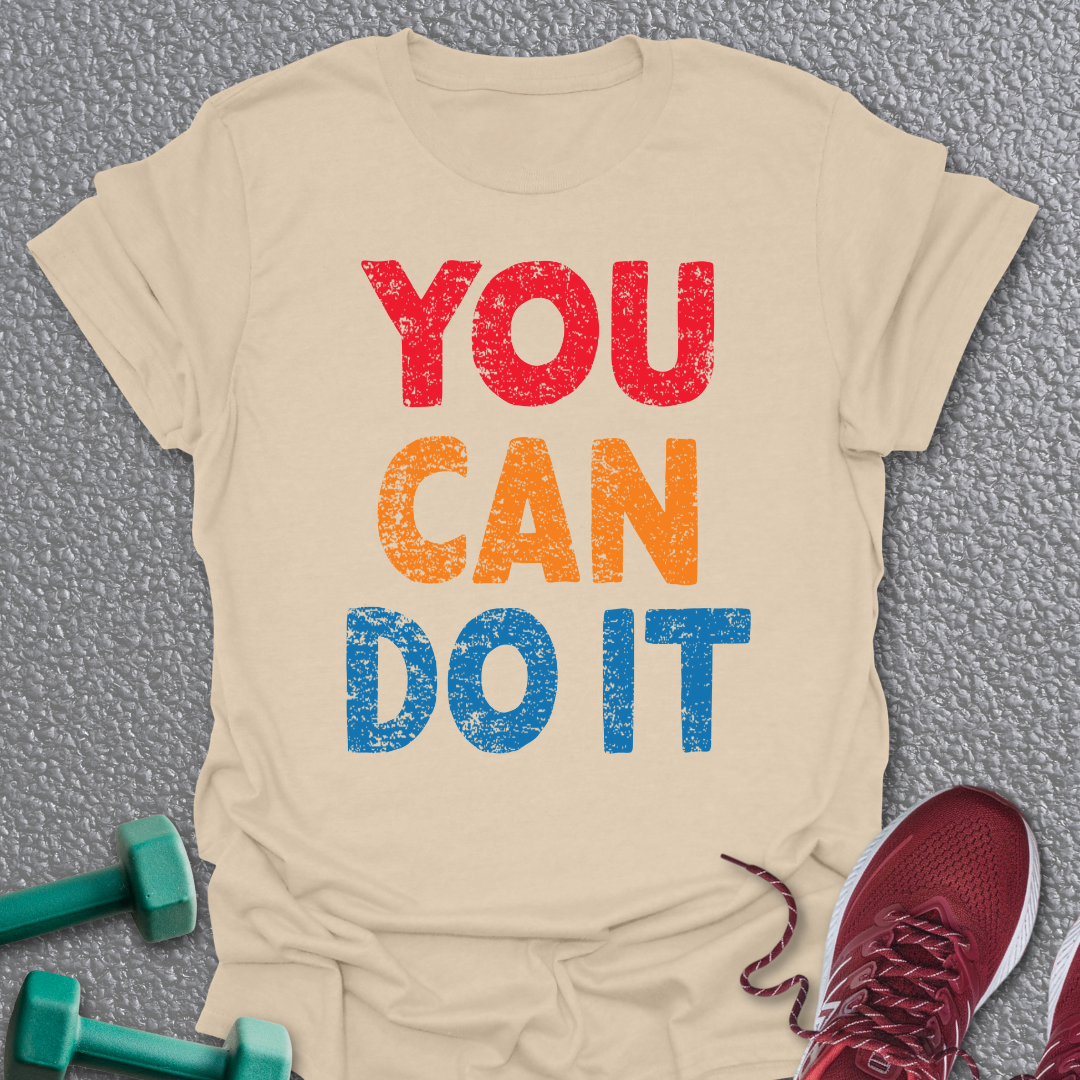 You Can Do It 2 T-Shirt