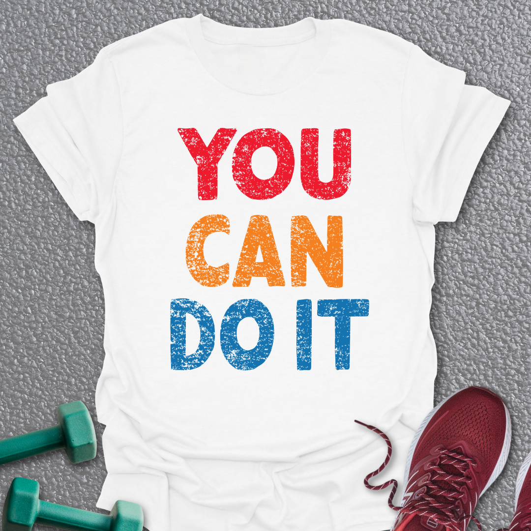 You Can Do It 2 T-Shirt