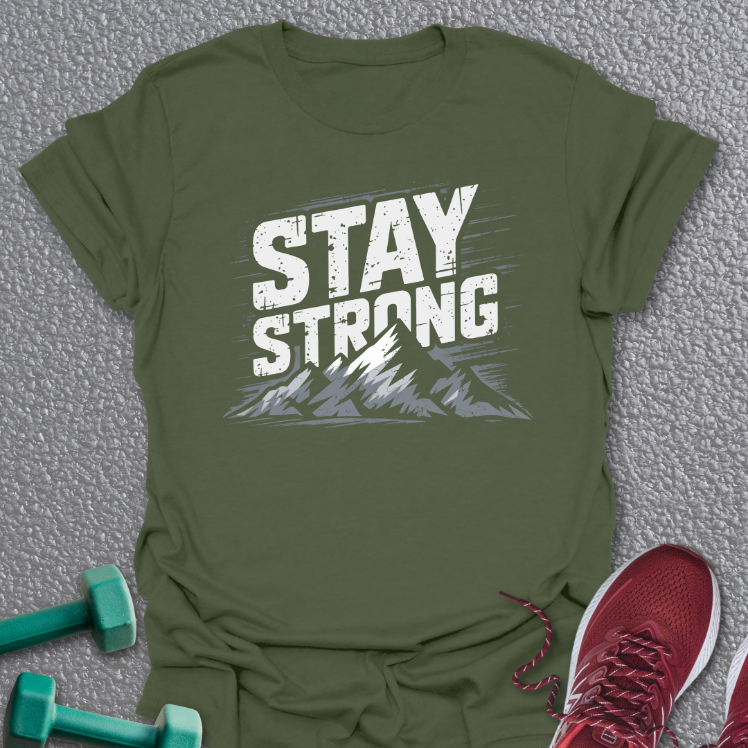 Stay Strong T-Shirt