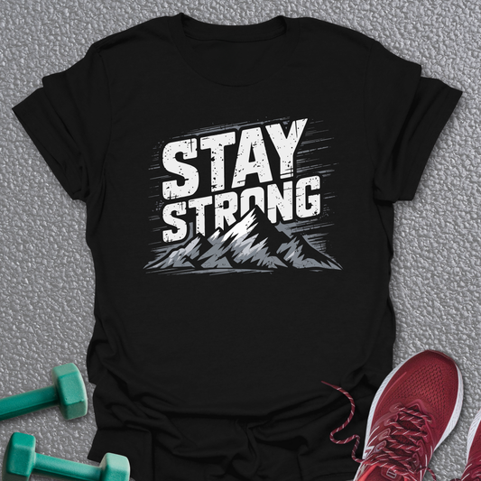 Stay Strong T-Shirt