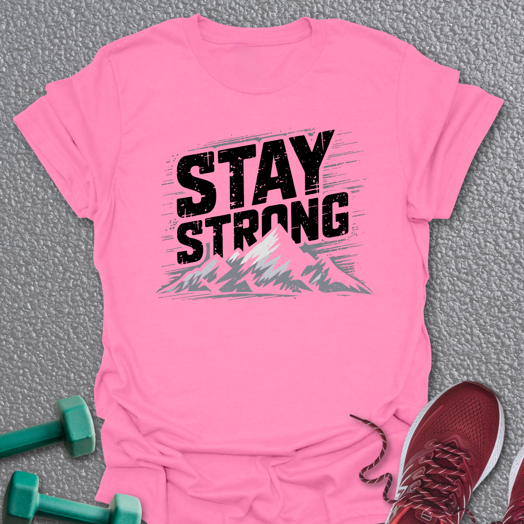 Stay Strong T-Shirt