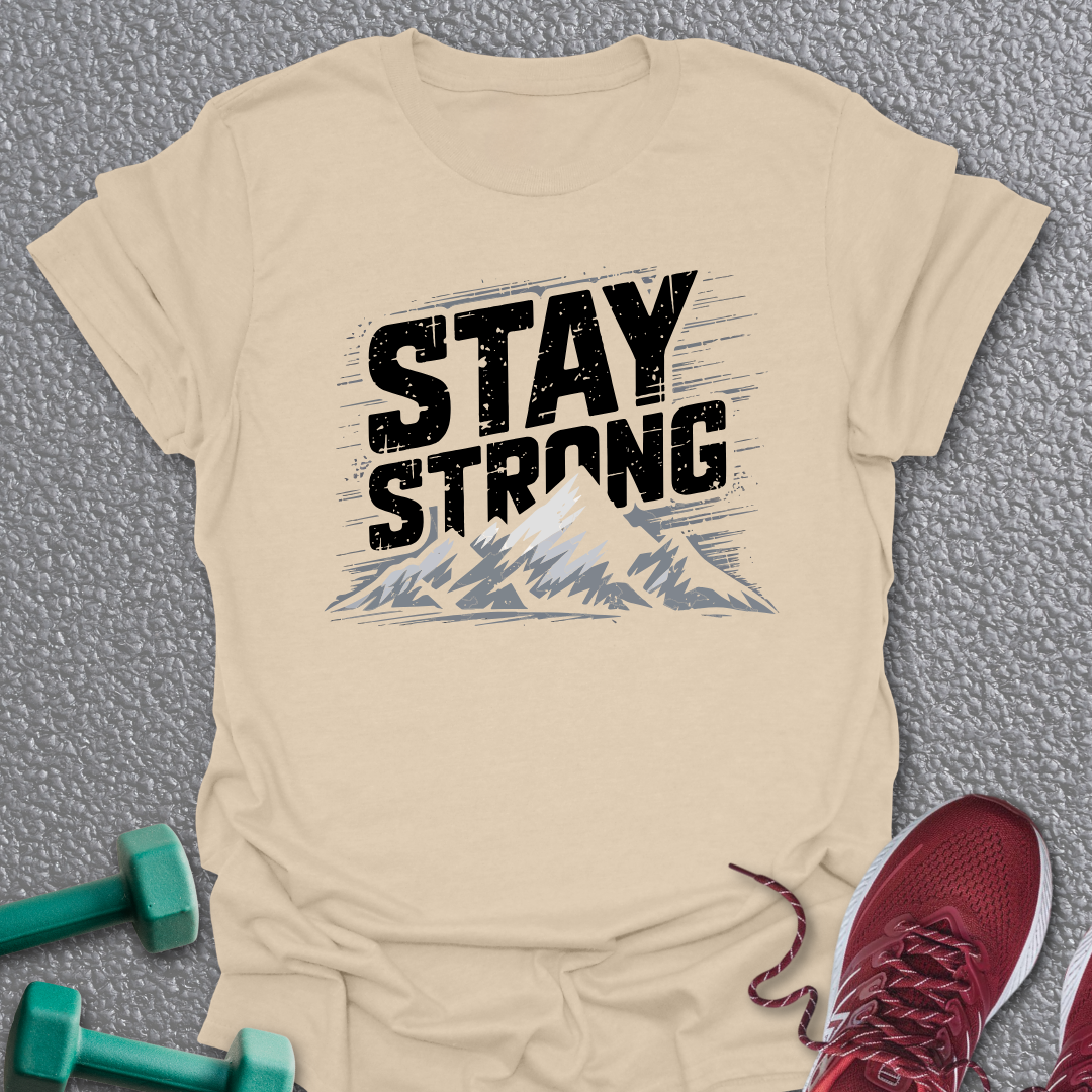 Stay Strong T-Shirt