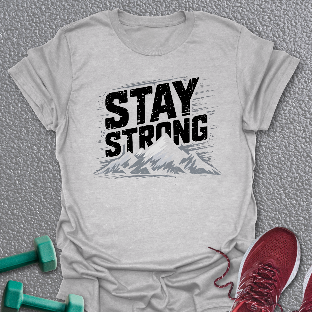 Stay Strong T-Shirt