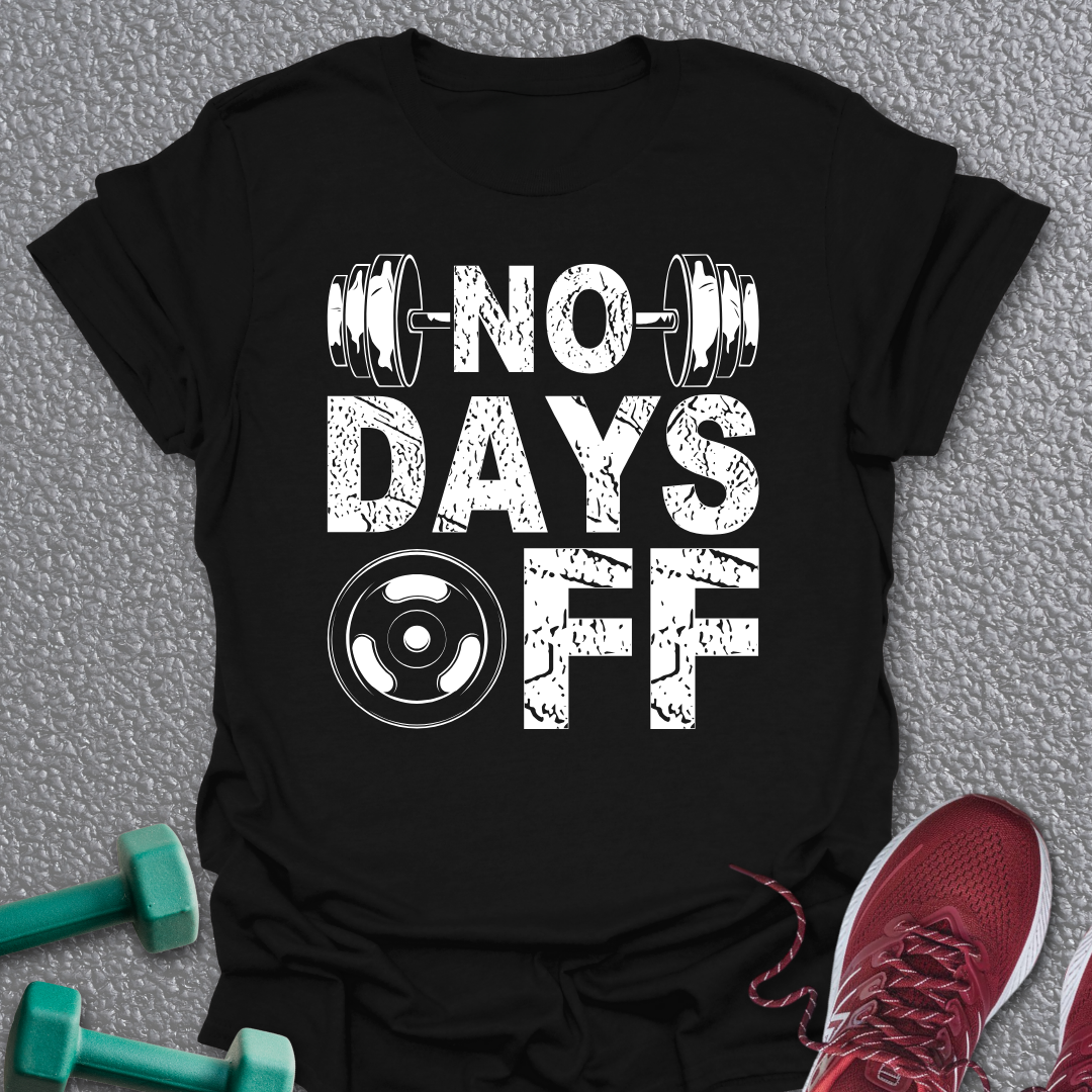 No Days Off T-Shirt