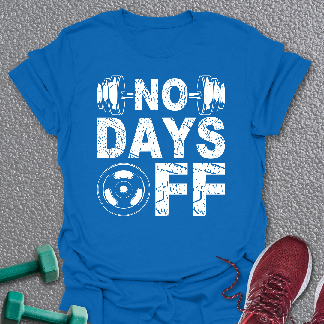 No Days Off T-Shirt