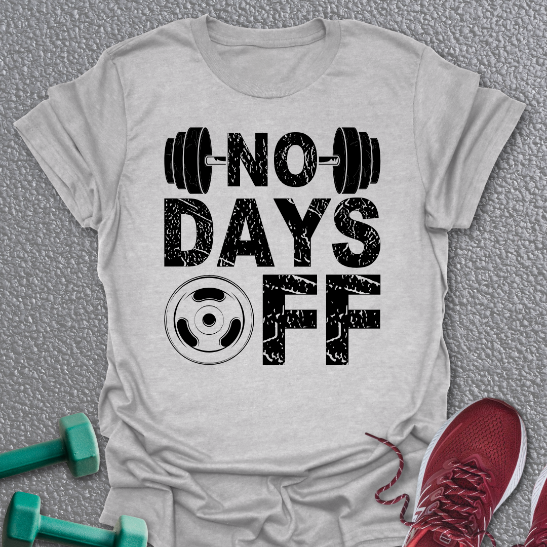 No Days Off T-Shirt