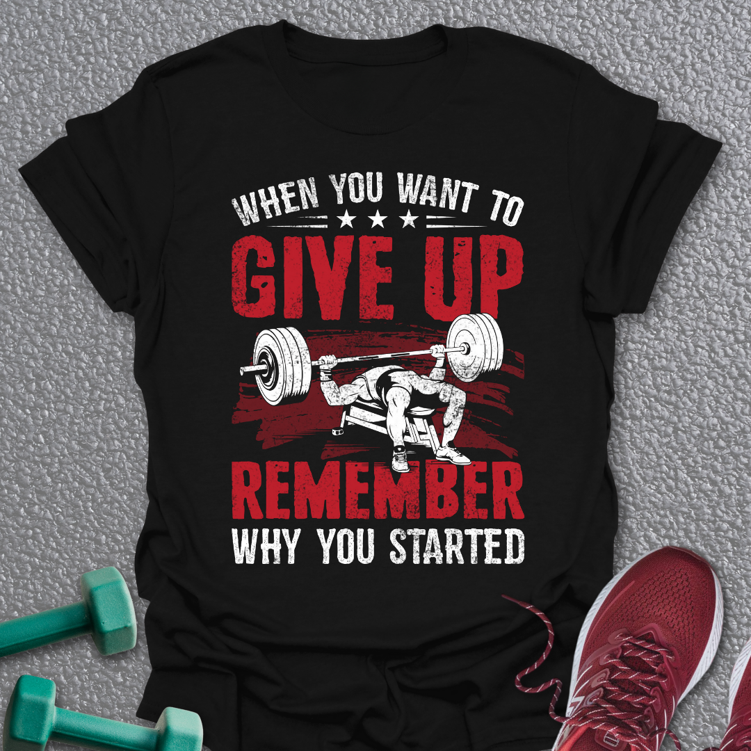 Why You Started T-Shirt