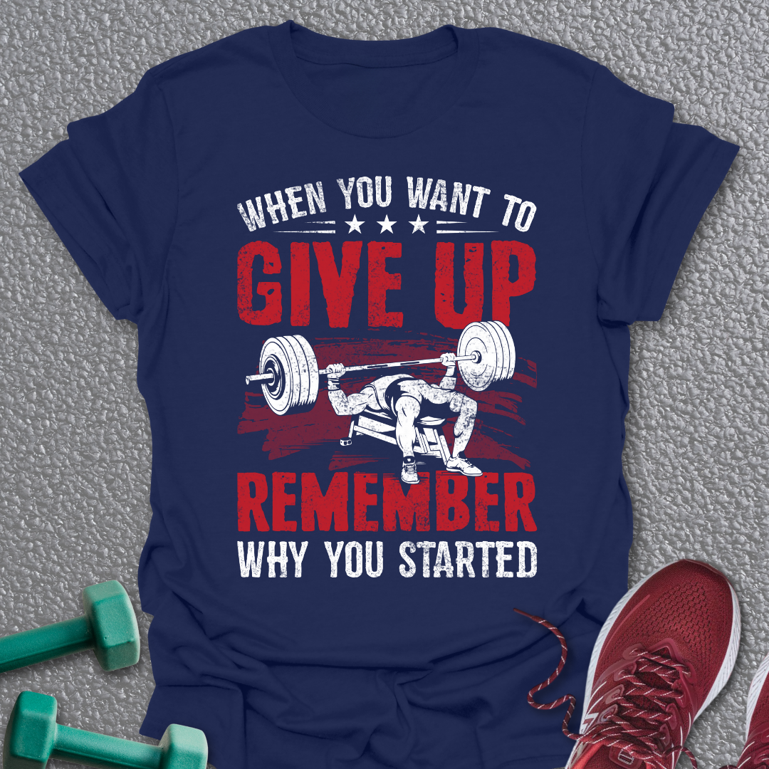 Why You Started T-Shirt