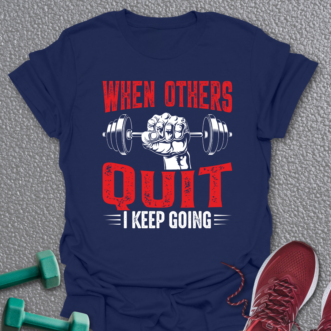 When Others Quit T-Shirt