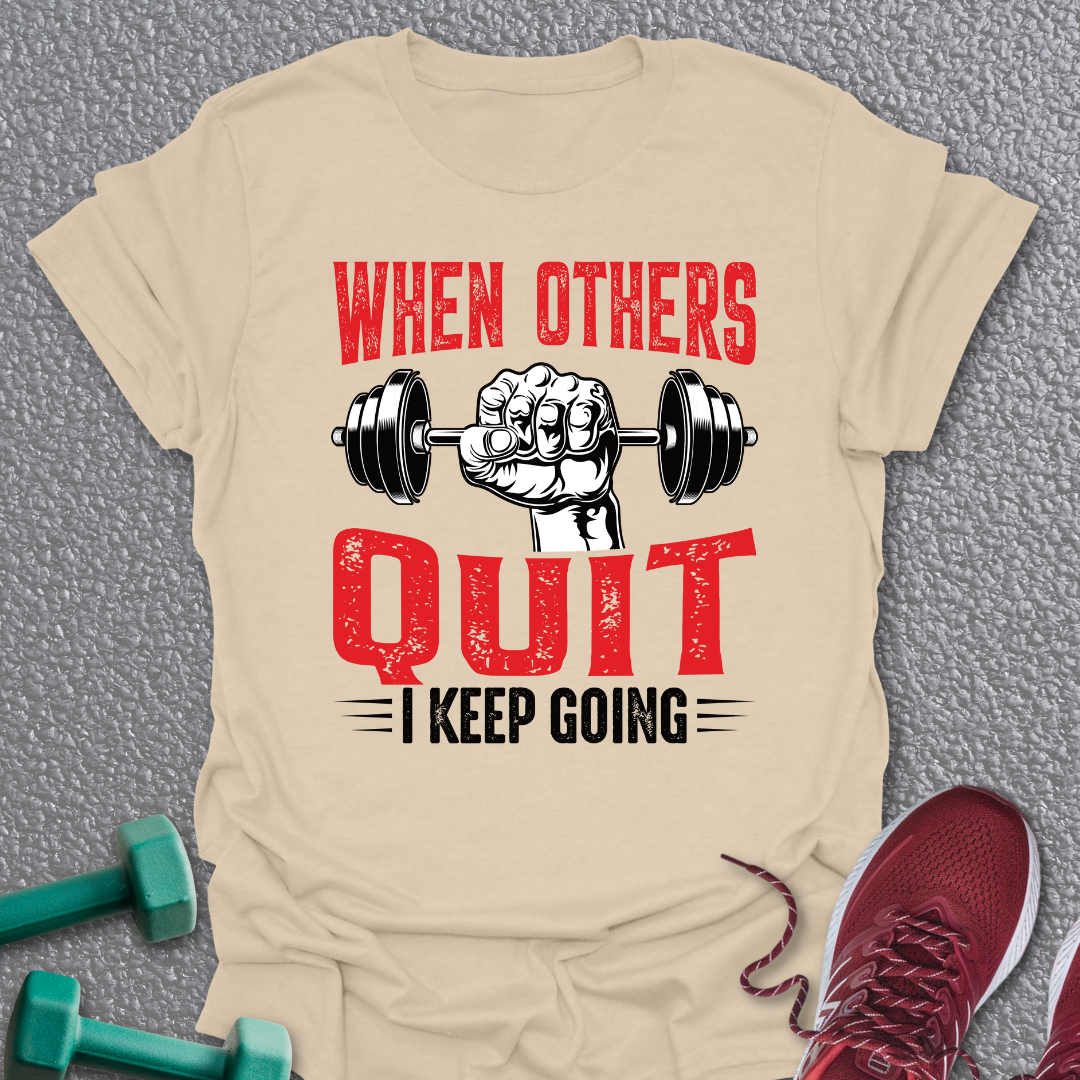 When Others Quit T-Shirt