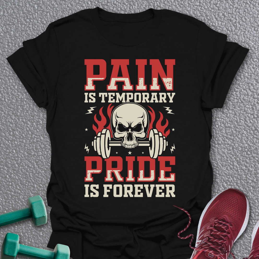 Pain Is Temporary T-Shirt