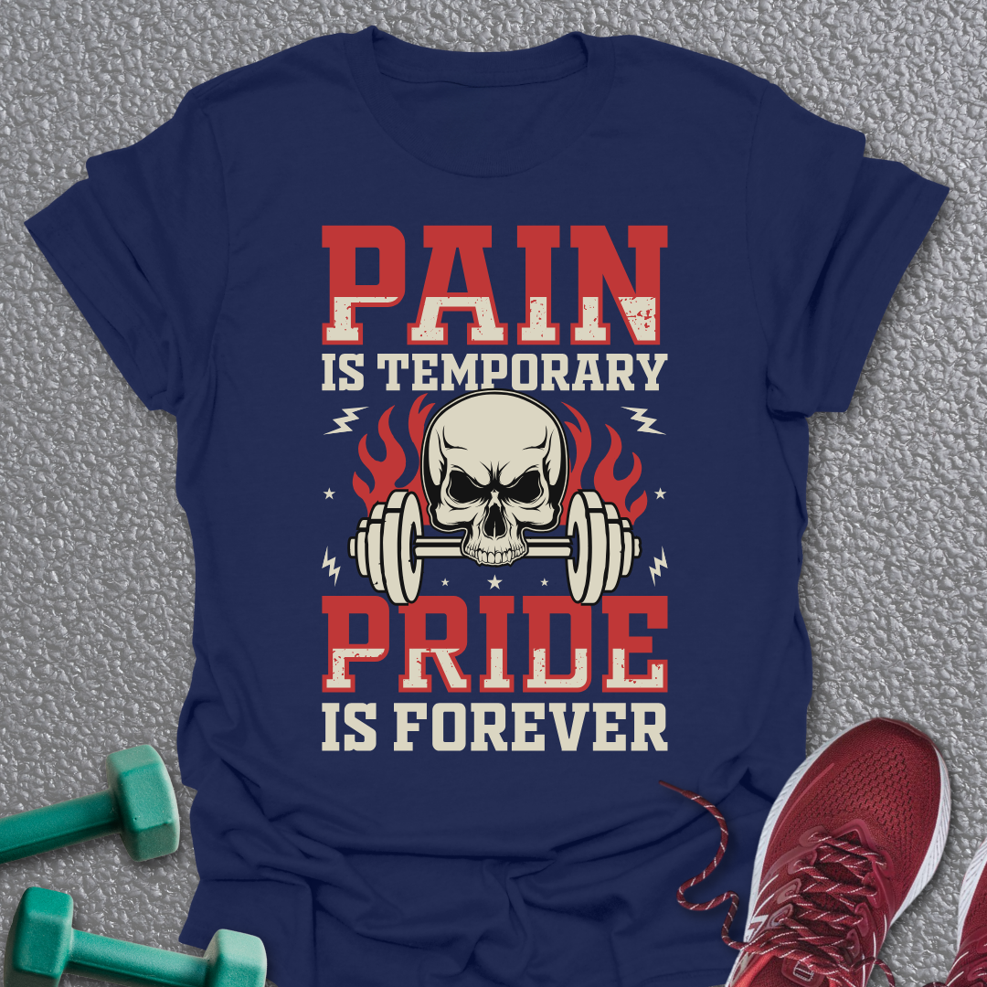 Pain Is Temporary T-Shirt