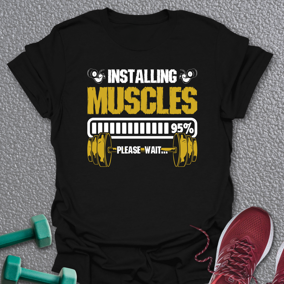 Installing Muscles T-Shirt