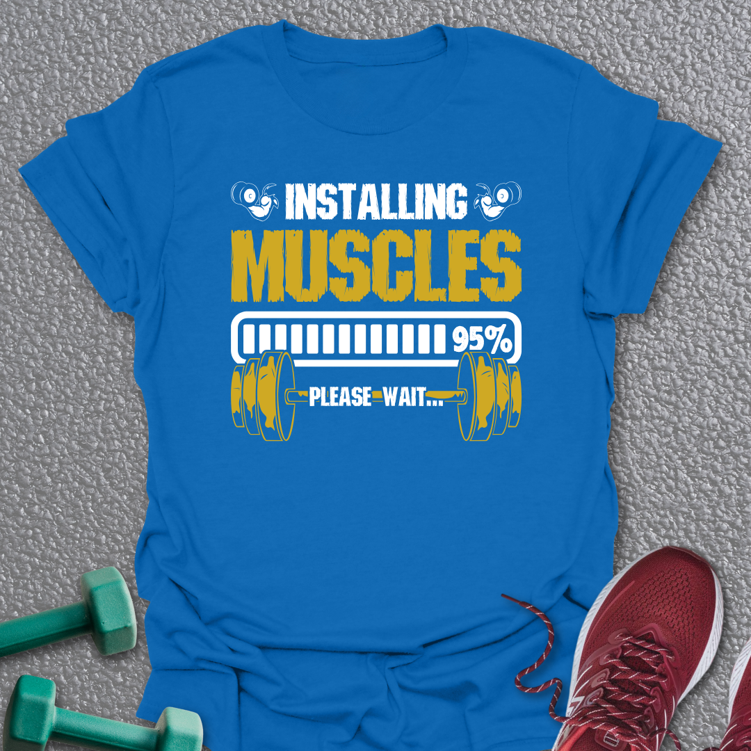 Installing Muscles T-Shirt