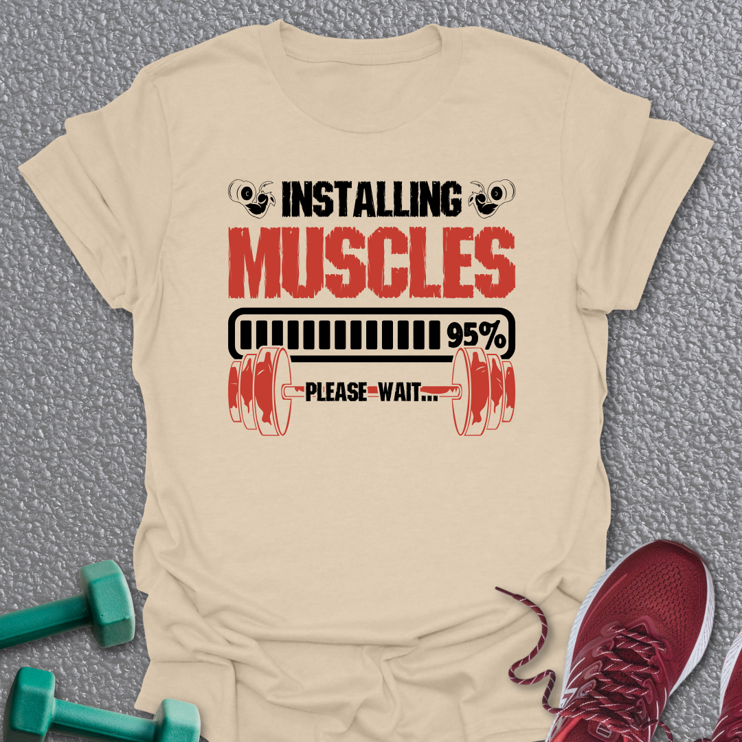 Installing Muscles T-Shirt