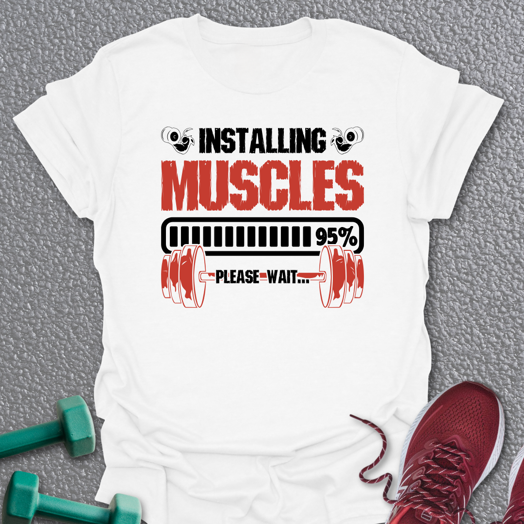 Installing Muscles T-Shirt