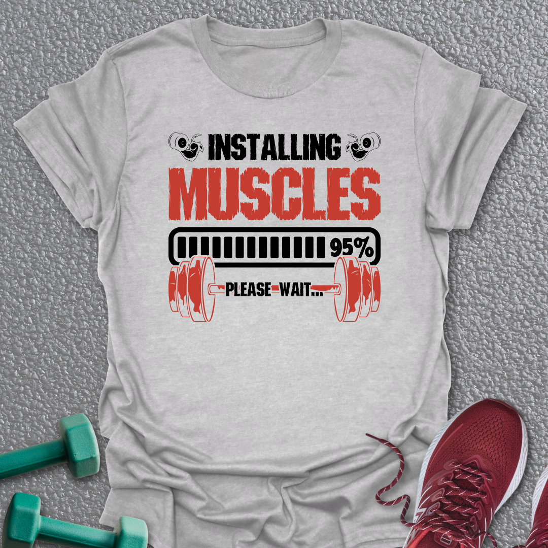 Installing Muscles T-Shirt