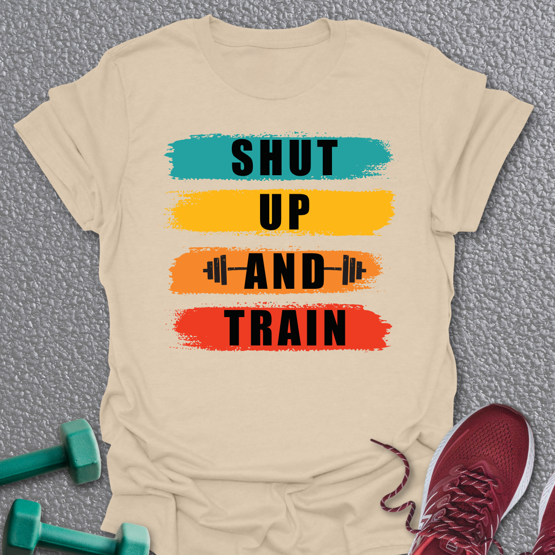 Shut Up T-Shirt