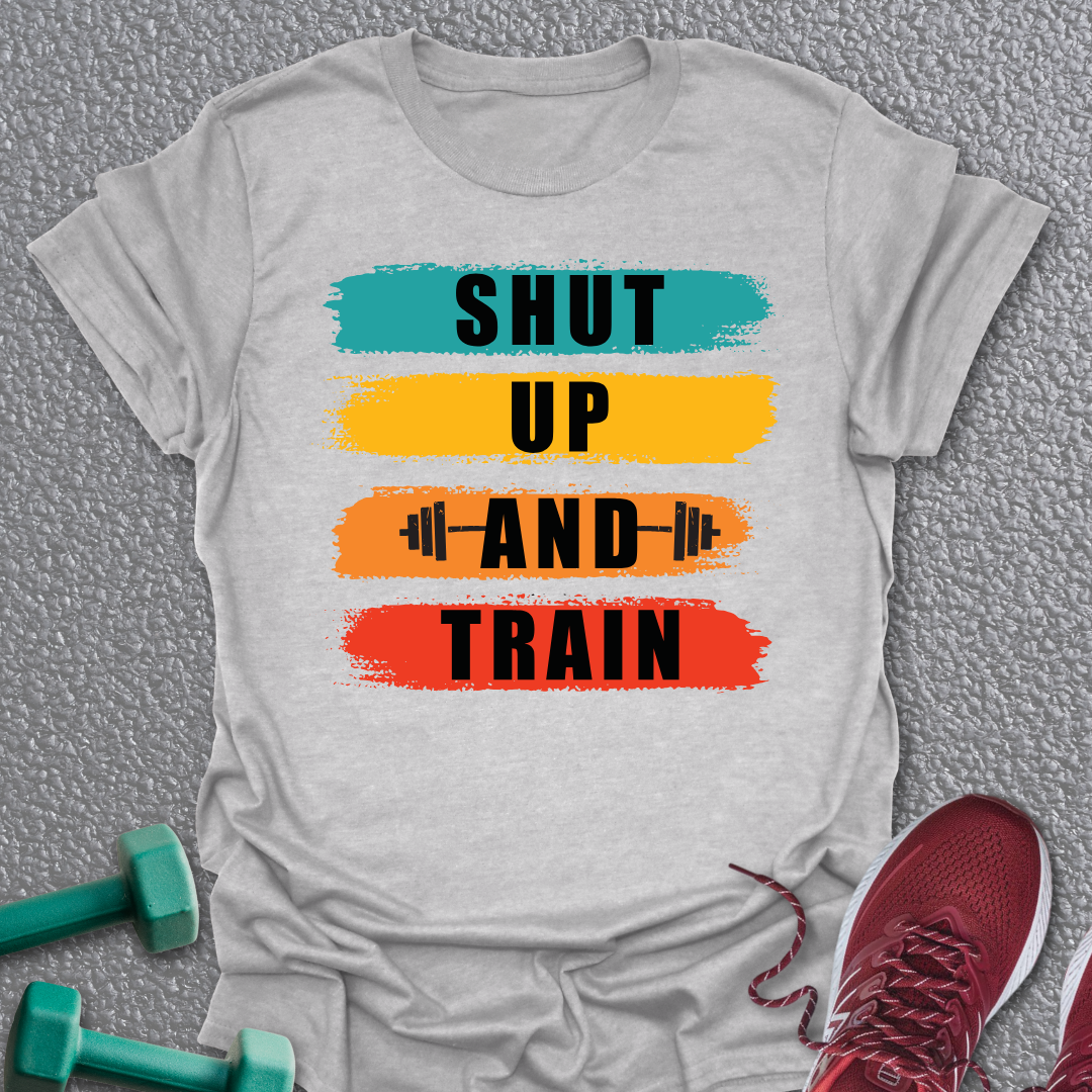 Shut Up T-Shirt