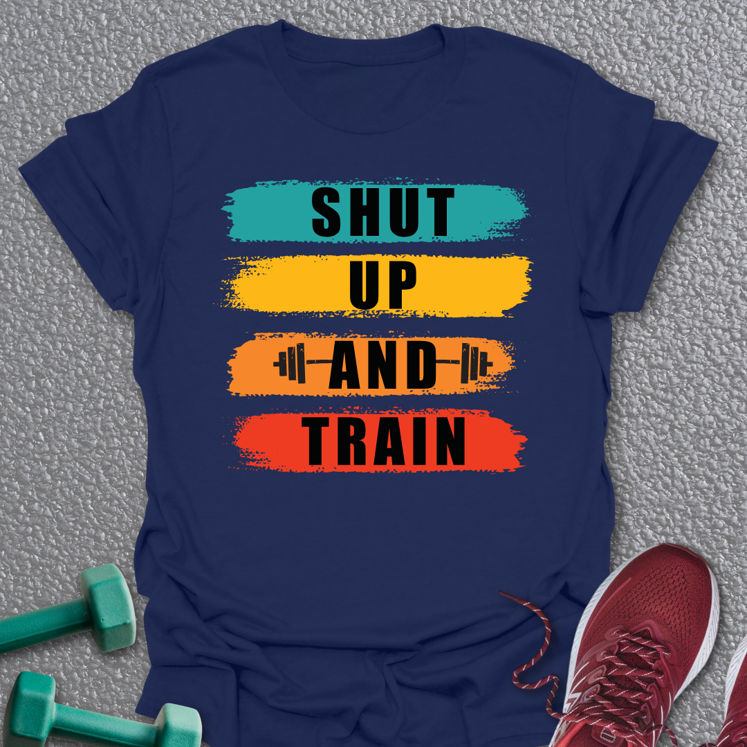 Shut Up T-Shirt