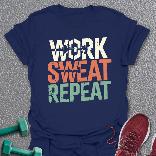 Work Sweat Repeat T-Shirt