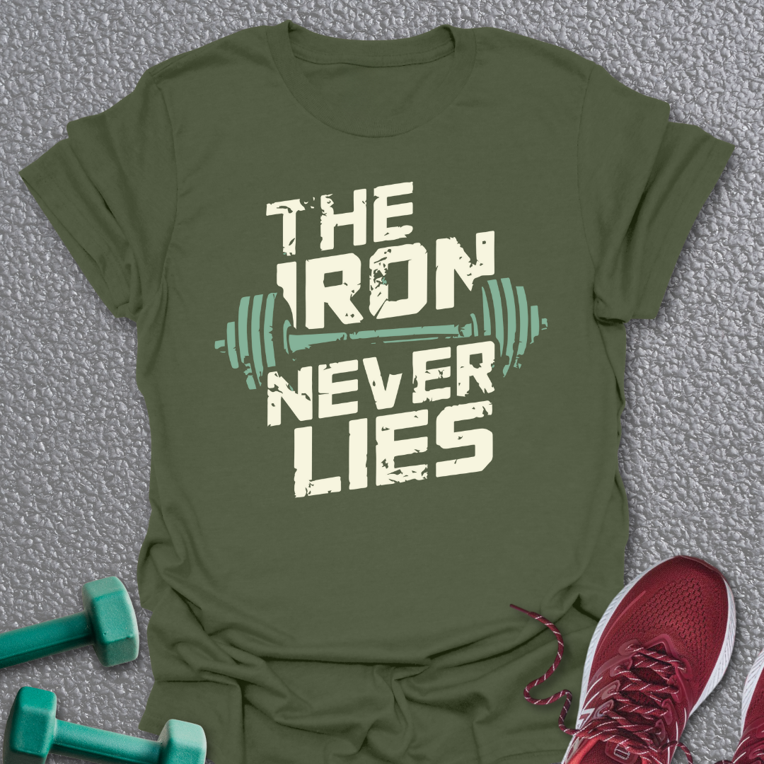 Iron Never Lies T-Shirt