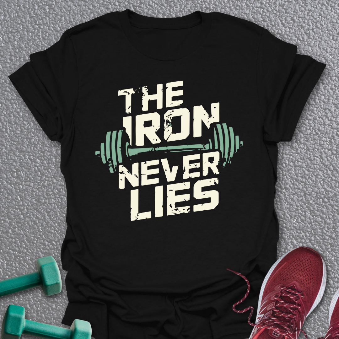 Iron Never Lies T-Shirt