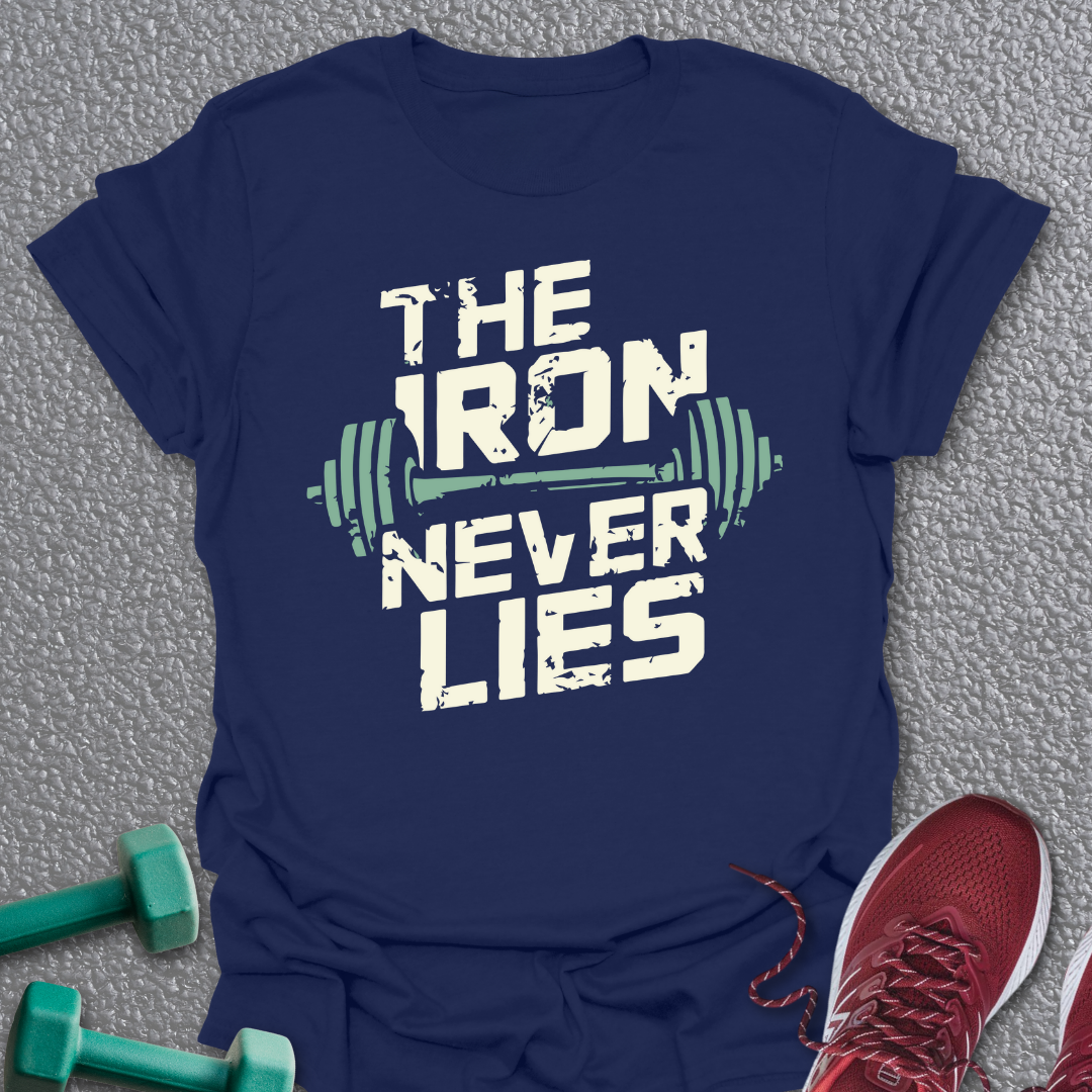 Iron Never Lies T-Shirt